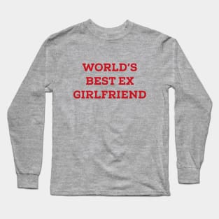 World's Best Ex Girlfriend Long Sleeve T-Shirt